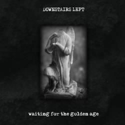 Downstairs Left : Waiting for the Golden Age